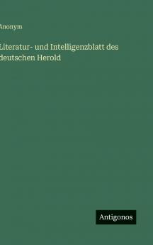 Literatur- und Intelligenzblatt des deutschen Herold