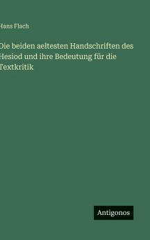 Die beiden aeltesten Handschriften des Hesiod und ihre Bedeutung für die Textkritik