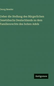 Ueber die Stellung des Bürgerlichen Gesetzbuchs Deutschlands zu dem Familienrechte des hohen Adels