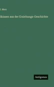 Skizzen aus der Erziehungs-Geschichte