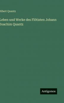 Leben und Werke des Flötisten Johann Joachim Quantz