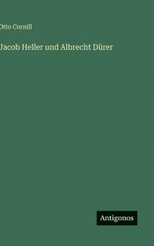 Jacob Heller und Albrecht Dürer