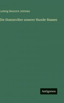 Die Stammväter unserer Hunde-Rassen