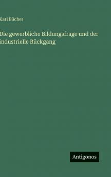 Die gewerbliche Bildungsfrage und der industrielle Rückgang