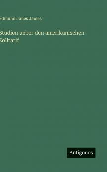 Studien ueber den amerikanischen Zolltarif