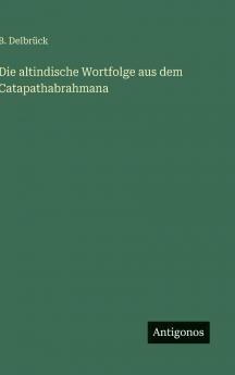 Die altindische Wortfolge aus dem Catapathabrahmana