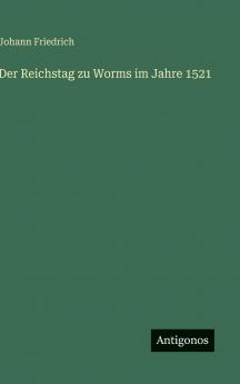 Der Reichstag zu Worms im Jahre 1521
