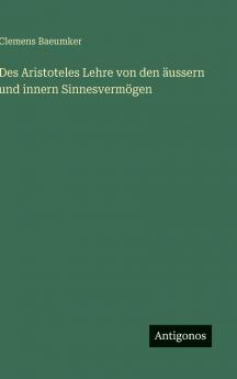 Des Aristoteles Lehre von den äussern und innern Sinnesvermögen