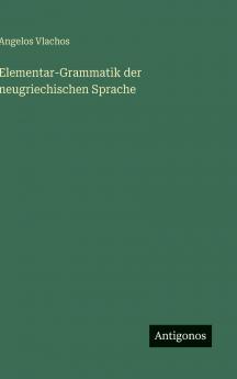 Elementar-Grammatik der neugriechischen Sprache