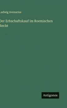 Der Erbschaftskauf im Roemischen Recht