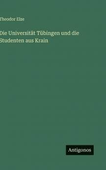 Die Universität Tübingen und die Studenten aus Krain