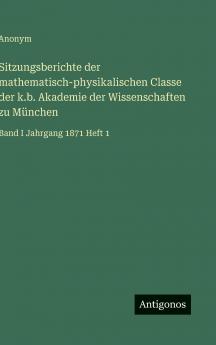 Sitzungsberichte der mathematisch-physikalischen Classe der k.b. Akademie der Wissenschaften zu München