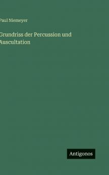 Grundriss der Percussion und Auscultation