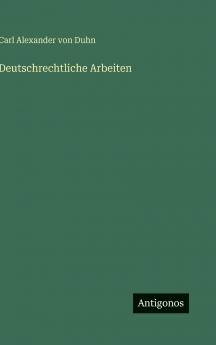 Deutschrechtliche Arbeiten