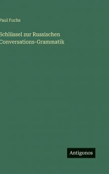 Schlüssel zur Russischen Conversations-Grammatik
