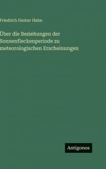 Über die Beziehungen der Sonnenfleckenperiode zu meteorologischen Erscheinungen