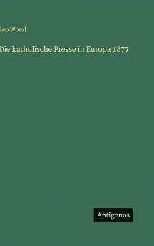 Die katholische Presse in Europa 1877
