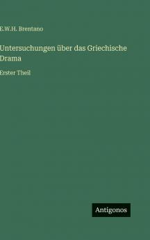 Untersuchungen über das Griechische Drama