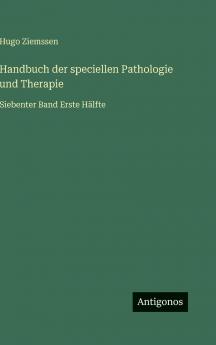 Handbuch der speciellen Pathologie und Therapie