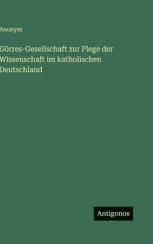 Görres-Gesellschaft zur Plege der Wissenschaft im katholischen Deutschland