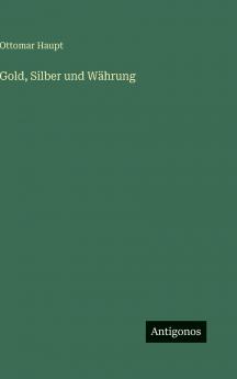 Gold Silber und Währung