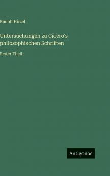 Untersuchungen zu Cicero's philosophischen Schriften