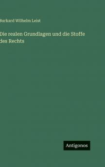 Die realen Grundlagen und die Stoffe des Rechts