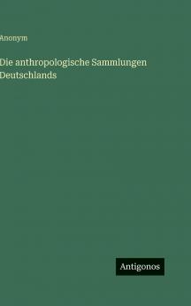 Die anthropologische Sammlungen Deutschlands