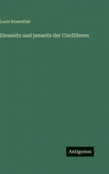 Diesseits und jenseits der Cordilleren