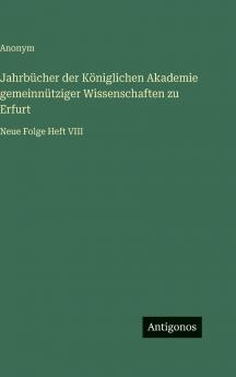 Jahrbücher der Königlichen Akademie gemeinnütziger Wissenschaften zu Erfurt