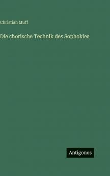 Die chorische Technik des Sophokles