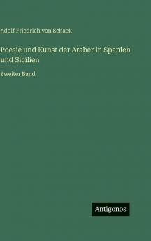 Poesie und Kunst der Araber in Spanien und Sicilien