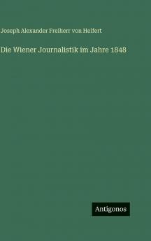 Die Wiener Journalistik im Jahre 1848