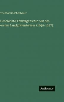 Geschichte Thüringens zur Zeit des ersten Landgrafenhauses (1039-1247)