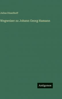 Wegweiser zu Johann Georg Hamann