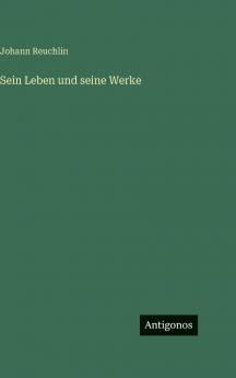 Sein Leben und seine Werke
