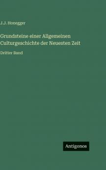 Grundsteine einer Allgemeinen Culturgeschichte der Neuesten Zeit