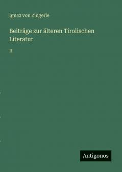 Beiträge zur älteren Tirolischen Literatur