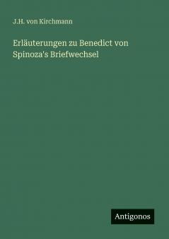 Erläuterungen zu Benedict von Spinoza's Briefwechsel