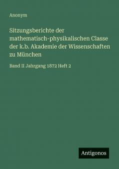 Sitzungsberichte der mathematisch-physikalischen Classe der k.b. Akademie der Wissenschaften zu München