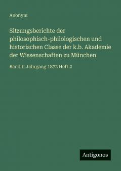 Sitzungsberichte der philosophisch-philologischen und historischen Classe der k.b. Akademie der Wissenschaften zu München