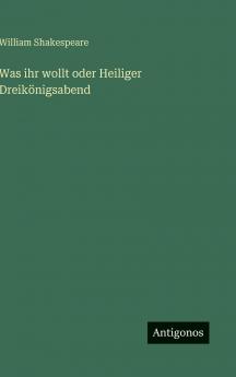 Was ihr wollt oder Heiliger Dreikönigsabend