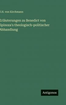 Erläuterungen zu Benedict von Spinoza's theologisch-politischer Abhandlung