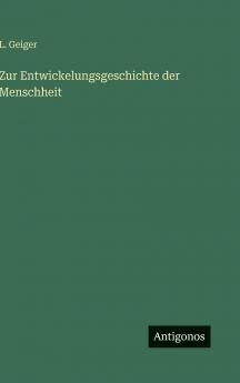 Zur Entwickelungsgeschichte der Menschheit