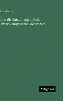 Über die Entstehung und die Entwicklungsformen des Witzes