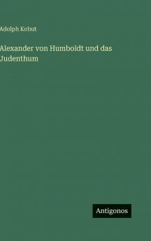 Alexander von Humboldt und das Judenthum