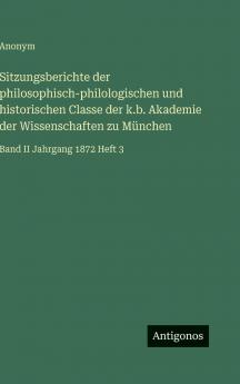 Sitzungsberichte der philosophisch-philologischen und historischen Classe der k.b. Akademie der Wissenschaften zu München
