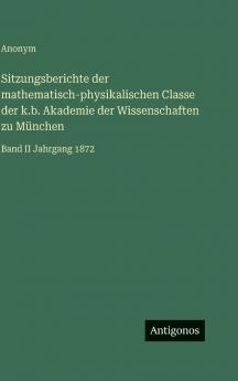 Sitzungsberichte der mathematisch-physikalischen Classe der k.b. Akademie der Wissenschaften zu München