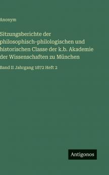 Sitzungsberichte der philosophisch-philologischen und historischen Classe der k.b. Akademie der Wissenschaften zu München