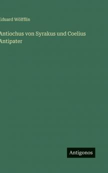 Antiochus von Syrakus und Coelius Antipater